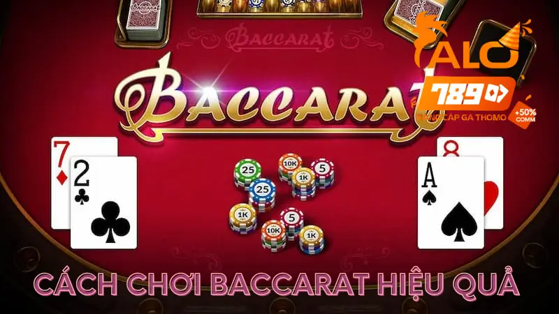 Kinh Nghiệm Chơi Baccarat Hiệu Quả Tại Alo789